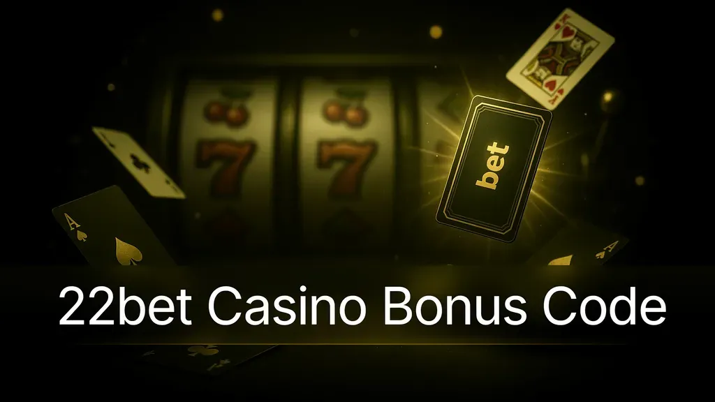 22bet Casino Bonus Code